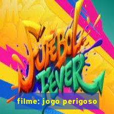 filme: jogo perigoso